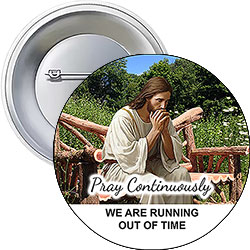 'Running Out of Time - Pray Continuously' Button Design 'Running Out of Time - Pray Continuously' Button Design