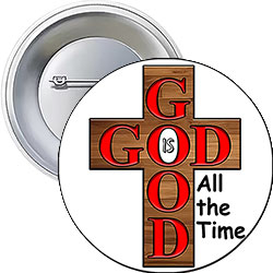 'God is Good All the Time' Button Design