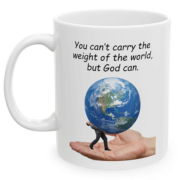 'You Can't Carry the World' Mug Design
