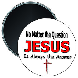 'No Matter the Question, Jesus is Always the Answer' design